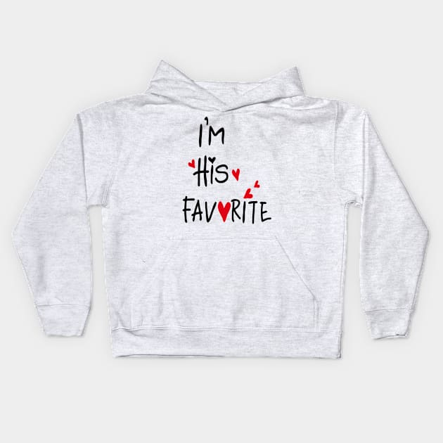 I'm his favorite Kids Hoodie by CindyS